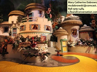 Mary Catherine Dabrowsk
mcdabrowski@comcast.n
856-979-1484
LifeandConversation.com
 