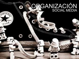 ORGANIZACIÓN
     SOCIAL MEDIA
 