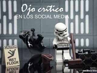 Ojo crítico
EN LOS SOCIAL MEDIA
 