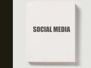.
    SOCIAL MEDIA
 