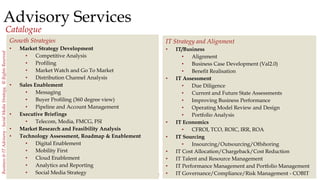2
Business&ITAdvisory-SocialMediaStrategy,©RightsReserved
Advisory Services
Catalogue
Growth Strategies
• Market Strategy ...