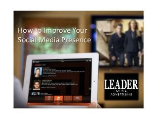How to Improve Your
Social Media Presence

 