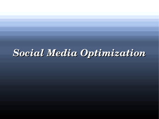 Social Media Optimization

 