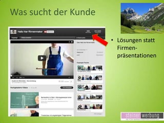 Was sucht der Kunde
• Lösungen statt
Firmenpräsentationen

 