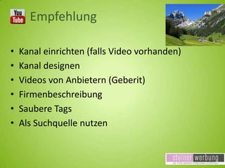 Empfehlung
•
•
•
•
•
•

Kanal einrichten (falls Video vorhanden)
Kanal designen
Videos von Anbietern (Geberit)
Firmenbeschreibung
Saubere Tags
Als Suchquelle nutzen

 