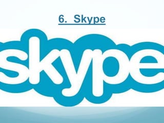 6. Skype 
 