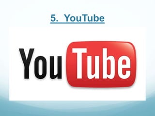 5. YouTube 
 