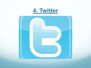 4. Twitter 
 