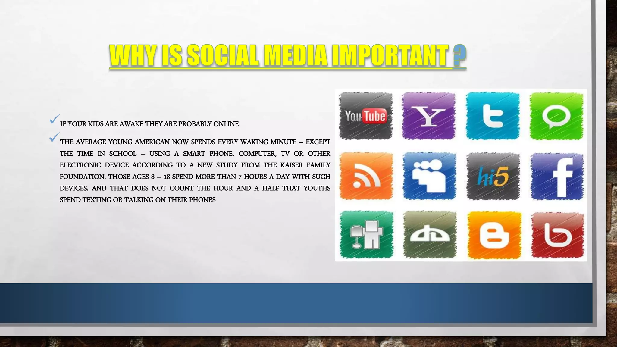 IF YOUR KIDS ARE AWAKE THEY ARE PROBABLY ONLINE
THE AVERAGE YOUNG AMERICAN NOW SPENDS EVERY WAKING MINUTE – EXCEPT
THE TIME IN SCHOOL – USING A SMART PHONE, COMPUTER, TV OR OTHER
ELECTRONIC DEVICE ACCORDING TO A NEW STUDY FROM THE KAISER FAMILY
FOUNDATION. THOSE AGES 8 – 18 SPEND MORE THAN 7 HOURS A DAY WITH SUCH
DEVICES. AND THAT DOES NOT COUNT THE HOUR AND A HALF THAT YOUTHS
SPEND TEXTING OR TALKING ON THEIR PHONES
 