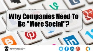 Why Companies Need To
Be "More Social"?
 