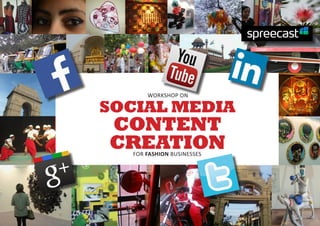 SOCIAL MEDIA
CONTENT
CREATION
WORKSHOP ON
FOR FASHION BUSINESSES
 