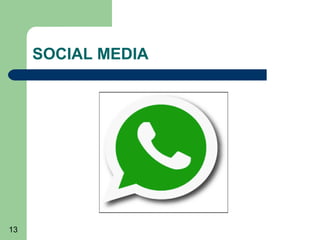 13
SOCIAL MEDIA