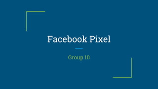 Facebook Pixel
Group 10
 
