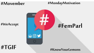 #Movember #MondayMotivation
#TGIF
#FemParl#WeAccept
#KnowYourLemons
 