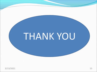 THANK YOU
3/13/2021 13
 