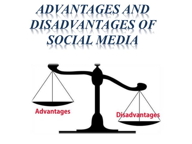 Advantages and Disadvantages Of Social Media | PPTX | Social Networking ...