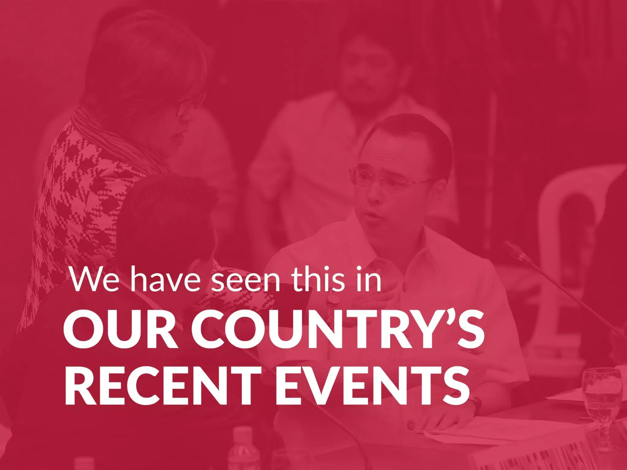 We have seen this in our country’s recent
events