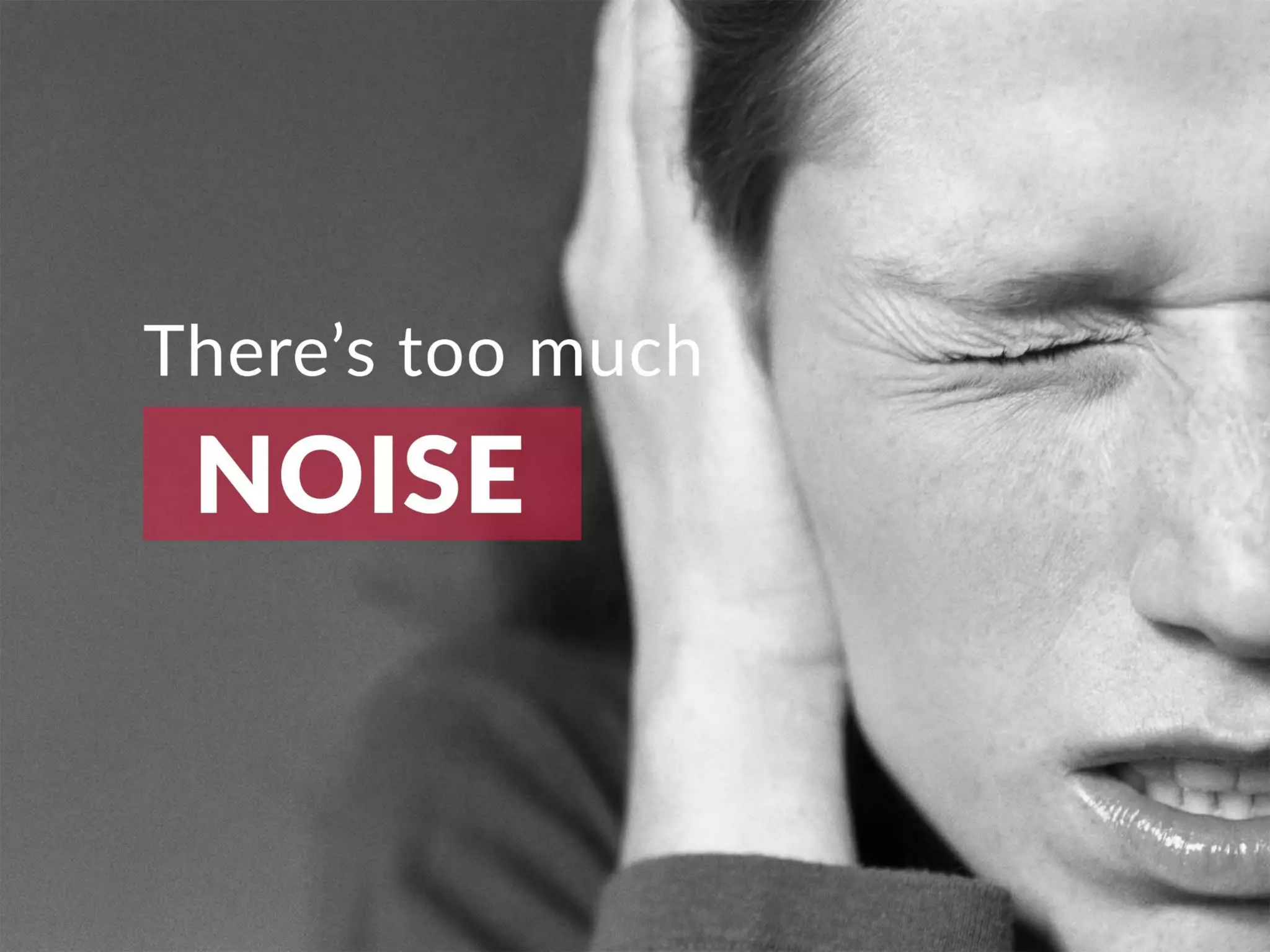 There’s too much noise