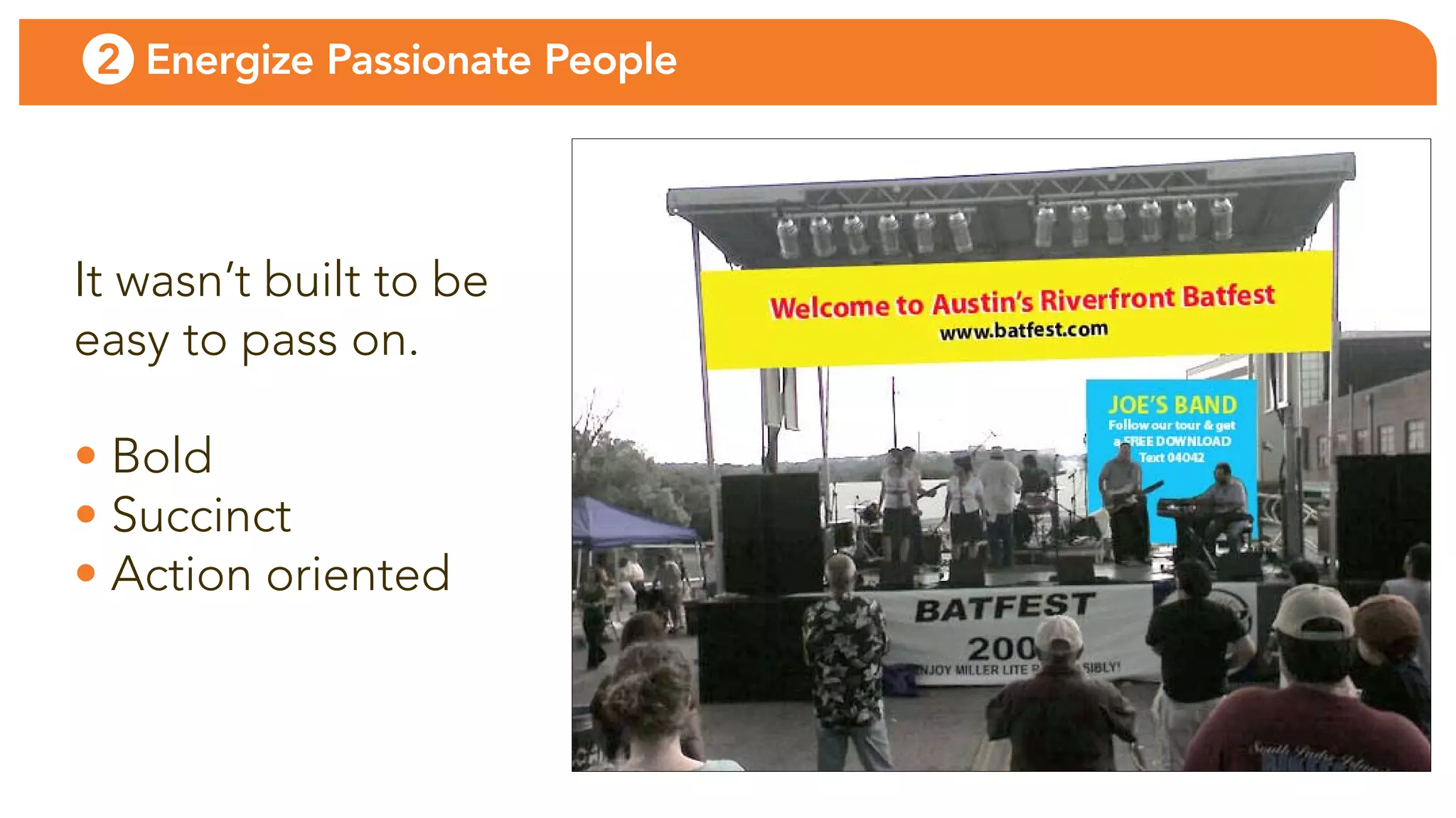 2 Energize Passionate People




it wasn’t built to be
easy to pass on.

• bold
• succinct
• action oriented
 