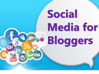 Social 
Media for 
Bloggers 
 