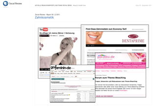 AKTUELLE BRANCHENREPORTS ZUM THEMA SOCIAL MEDIA – Beauty & Health Care   Seite 39 . September 2011




Social Review - Report Nr. 3/2011
Zahnkosmetik
 