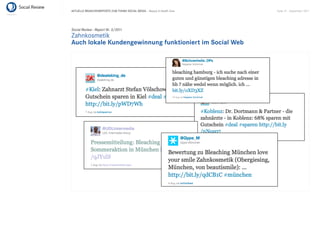 AKTUELLE BRANCHENREPORTS ZUM THEMA SOCIAL MEDIA – Beauty & Health Care   Seite 41 . September 2011




Social Review - Report Nr. 3/2011
Zahnkosmetik
Auch lokale Kundengewinnung funktioniert im Social Web
 