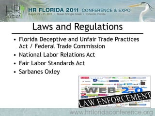 Laws and Regulations Florida Deceptive and Unfair Trade Practices Act / Federal Trade Commission National Labor Relations Act Fair Labor Standards Act Sarbanes Oxley 