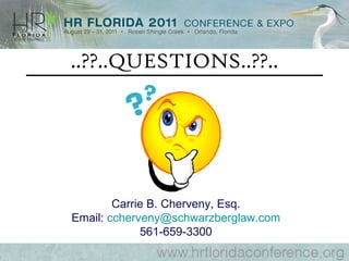 ..??..QUESTIONS..??.. Carrie B. Cherveny, Esq. Email:  [email_address] 561-659-3300 