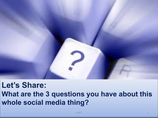 Let’s Share: What are the 3 questions you have about this whole social media thing? CHPC 1 