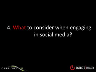 4. What to consider when engaging in social media? <br />