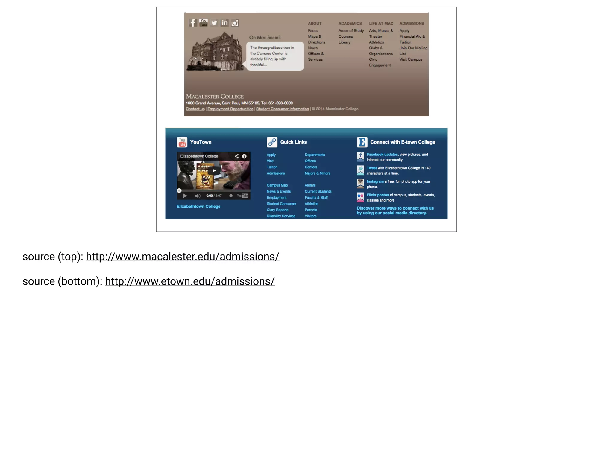 source (top): http://www.macalester.edu/admissions/ 
source (bottom): http://www.etown.edu/admissions/ 
 