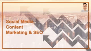 Social Media,
Content
Marketing & SEO
 