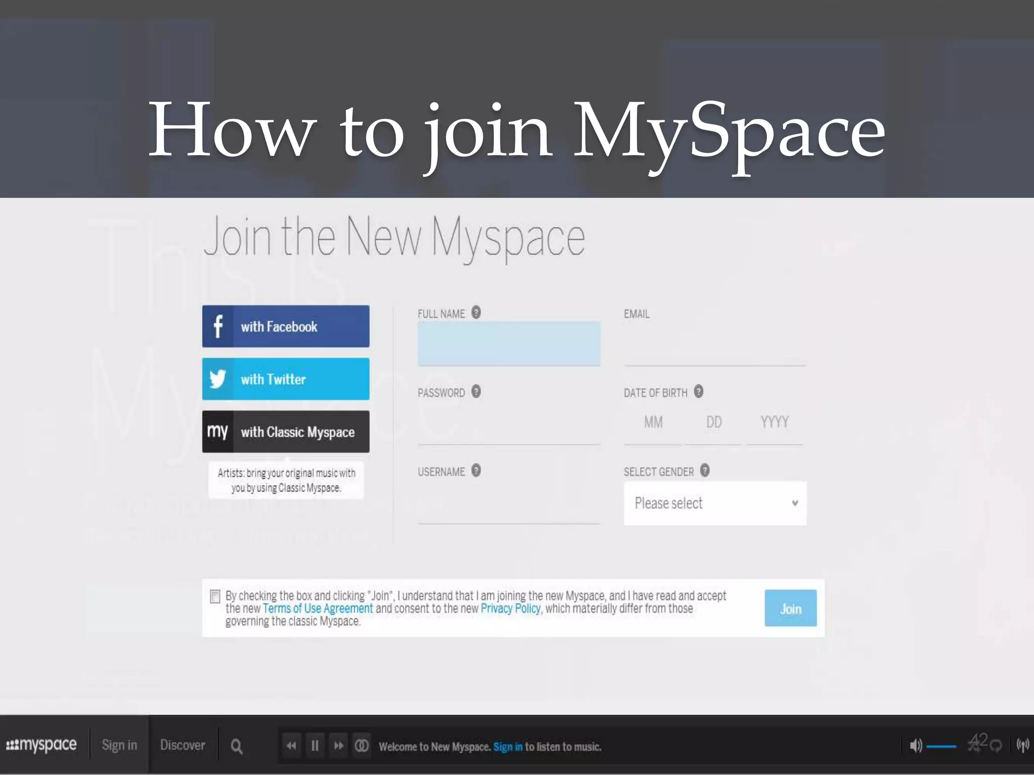 How to join MySpace
42
 