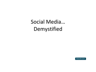 Social Media… Demystified 