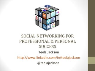 SOCIAL NETWORKING FOR PROFESSIONAL & PERSONAL SUCCESS ,[object Object],[object Object],[object Object]
