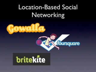 Location-Based Social
    Networking
 