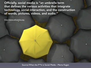 Source: What the F**k is Social Media - Marta Kagan
 