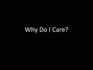 Why Do I Care?
 
