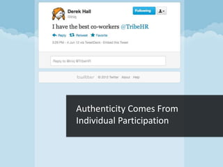 Authenticity Comes From
Individual Participation
 