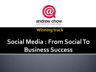 Social Media : From SocialTo
Business Success
 