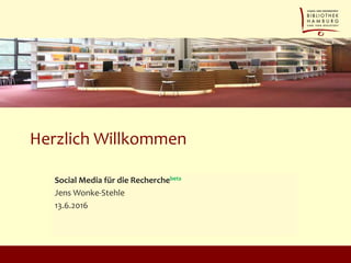 Herzlich Willkommen
Social Media für die Recherchebeta
Jens Wonke-Stehle
13.6.2016
 