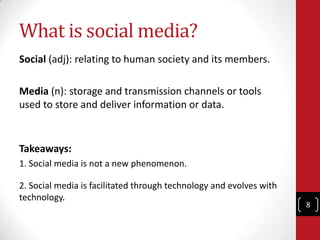 What is social media?
Social (adj): relating to human society and its members.

Media (n): storage and transmission channe...