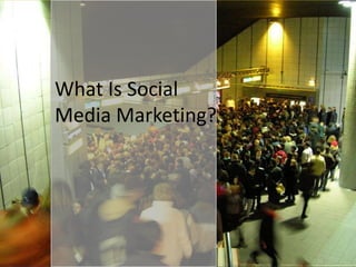 What Is Social
             Media Marketing?




© 2010 Mary Ellen Merrigan      www.merrigangroup.com
 