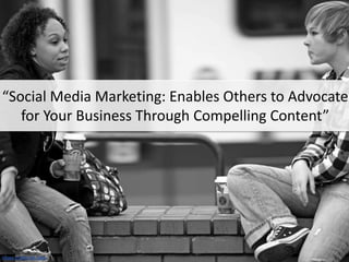 “Social Media Marketing: Enables Others to Advocate
   for Your Business Through Compelling Content”




     © 2010 Mary Ellen Merrigan      www.merrigangroup.com
Image credit: Ian Sane
 