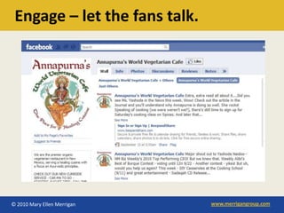 Engage – let the fans talk.




© 2010 Mary Ellen Merrigan     www.merrigangroup.com
 