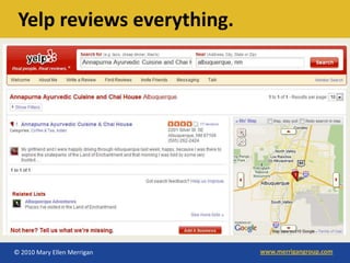 Yelp reviews everything.




© 2010 Mary Ellen Merrigan   www.merrigangroup.com
 