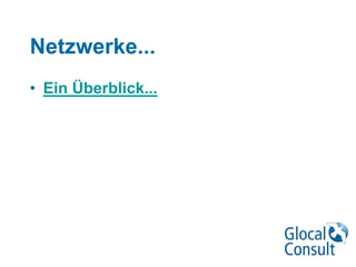Netzwerke...
• Ein Überblick...
 