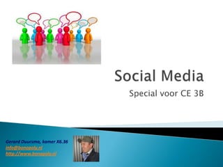 Social Media Special voor CE 3B Gerard Duursma, kamer X6.36 info@bonopoly.nl http://www.bonopoly.nl 