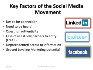 Key Factors of the Social MediaMovement<br />Desire for connection<br />Need to be heard<br />Quest for authenticity<br />...
