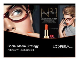 Social Media Strategy
FEBRUARY – AUGUST 2014

 